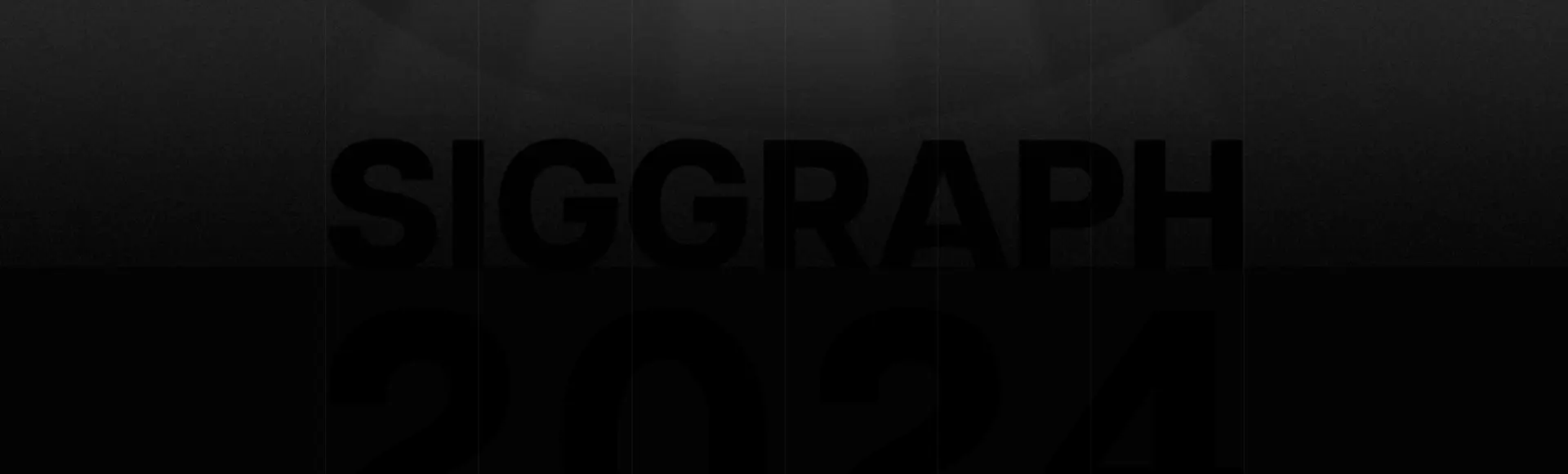 Meet Us at SIGGRAPH 2024！